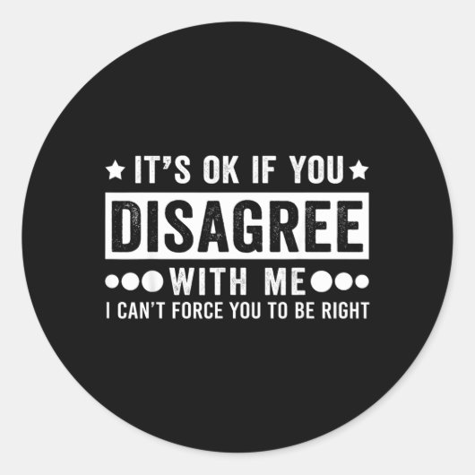 Als je het niet eens bent met grappige sarcastisch ronde sticker (Voorkant)