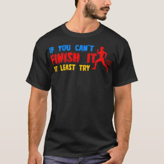 Als je het niet kunt afmaken, probeer het dan tenm t-shirt