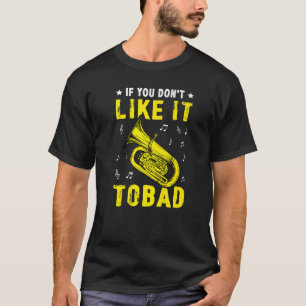 Als je het niet leuk vindt voor een Tuba speler T-shirt