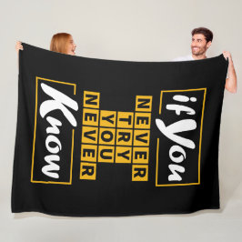 Als je het nooit probeert, weet je het nooit fleece deken