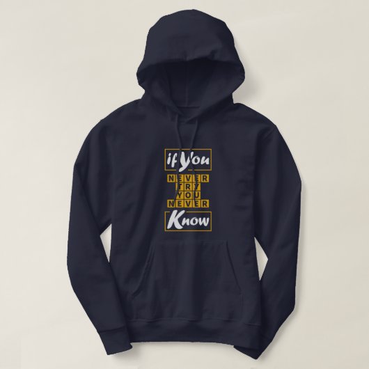 Als je het nooit probeert, weet je het nooit hoodie (Design voorkant)