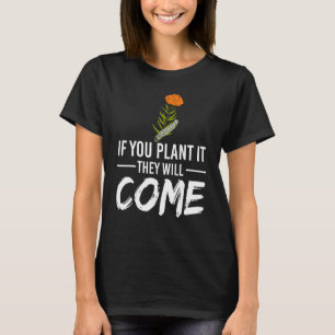 Als je het plant, komen ze Vlinder Rups T-shirt