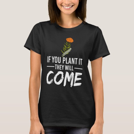 Als je het plant, komen ze Vlinder Rups T-shirt (Voorkant)