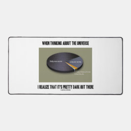 Als je het universum bekijkt, realiseer je dat het bureaumat