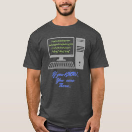 Als je het weet, je was er ( modem verbindt geluid t-shirt