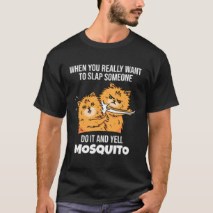 Als je iemand wilt slaan, roep dan Muggen Zeggen T-shirt