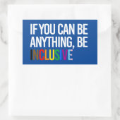 Als je iets kunt zijn, ben je inclusief rechthoekige sticker (Tas)