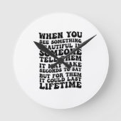 Als je iets moois in iemand ziet ronde klok (Voorkant)