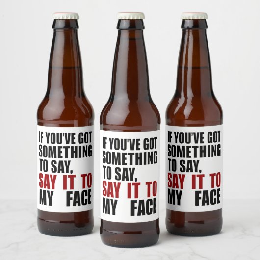 Als je iets te zeggen hebt in mijn gezicht bier etiket (Flessen)