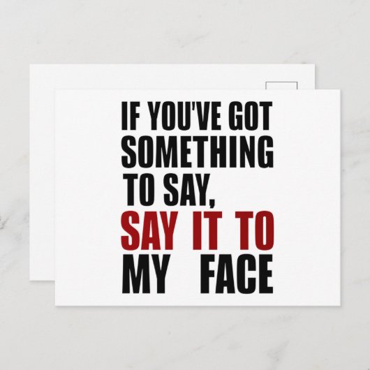 Als je iets te zeggen hebt in mijn gezicht briefkaart (Voorkant / Achterkant)