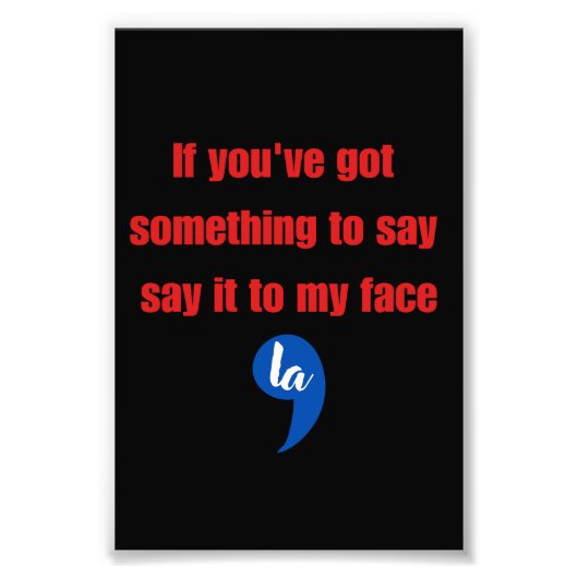 Als je iets te zeggen hebt in mijn gezicht foto afdruk (Voorkant)