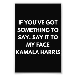 Als je iets te zeggen hebt in mijn gezicht foto afdruk