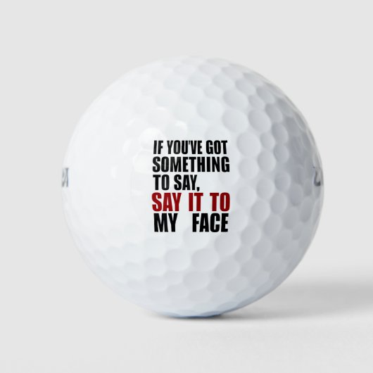 Als je iets te zeggen hebt in mijn gezicht golfballen (Voorkant)