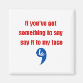 Als je iets te zeggen hebt in mijn gezicht magneet (Voorkant)