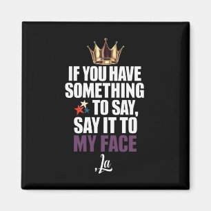 Als je iets te zeggen hebt in mijn gezicht magneet