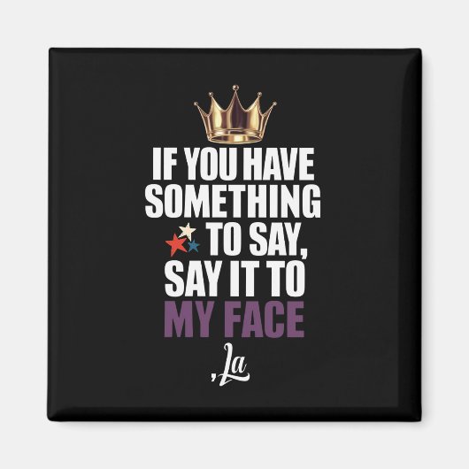 Als je iets te zeggen hebt in mijn gezicht magneet (Voorkant)