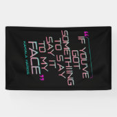 Als je iets te zeggen hebt in mijn gezicht spandoek (Horizontaal)