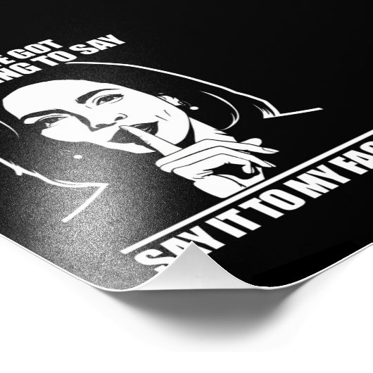 Als je iets te zeggen hebt tegen mijn gezicht foto afdruk (Hoek)