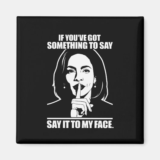 Als je iets te zeggen hebt tegen mijn gezicht magneet (Voorkant)