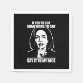 Als je iets te zeggen hebt tegen mijn gezicht servet (Voorkant)