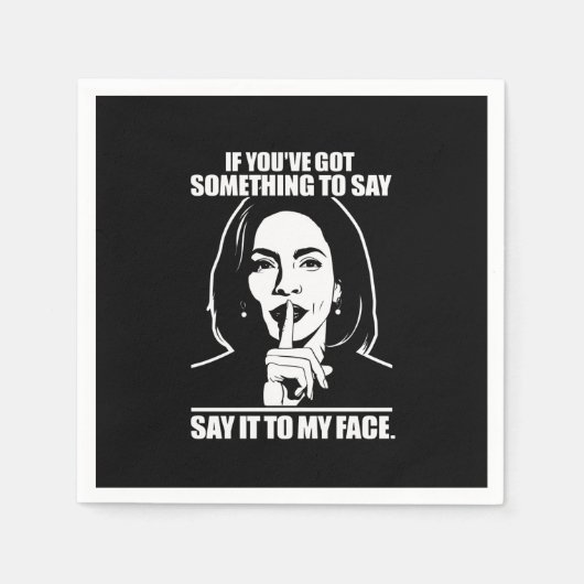 Als je iets te zeggen hebt tegen mijn gezicht servet (Voorkant)