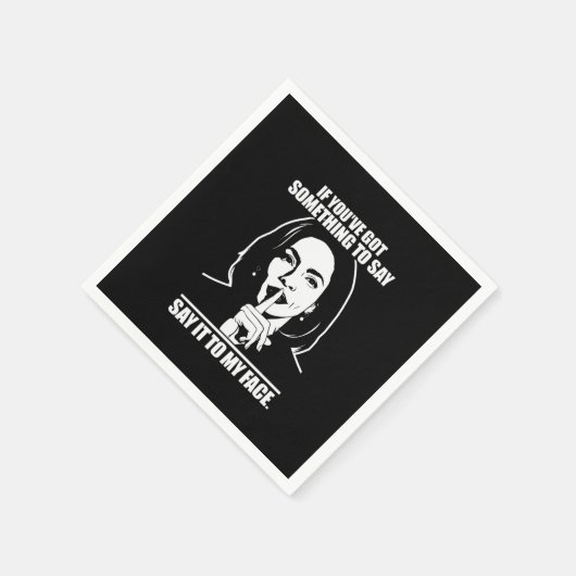 Als je iets te zeggen hebt tegen mijn gezicht servet (Hoek)