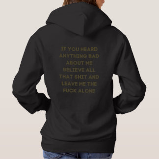 Als je iets verkeerds over mij hebt gehoord geloof hoodie