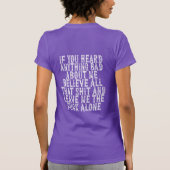 Als je iets verkeerds over mij hoorde, geloof dan  t-shirt (Achterkant)