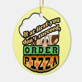 Als je in het begin geen pizza bestelt. keramisch ornament (Links)