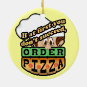 Als je in het begin geen pizza bestelt. keramisch ornament (Achterkant)