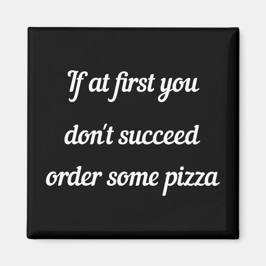 Als je in het begin niet slaagt, beveel dan pizza. magneet (Voorkant)