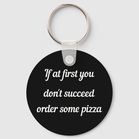 Als je in het begin niet slaagt, beveel dan pizza. sleutelhanger (Voorkant)