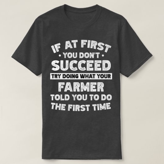 Als je in het begin niet slaagt, zegt Farmer: T-shirt (Design voorkant)