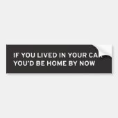 Als je in je auto woonde... Bumpersticker (Voorkant)