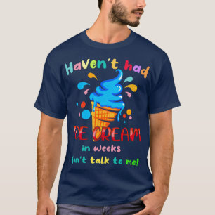 Als je in weken ijs hebt gehad, praat dan niet teg t-shirt