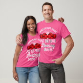 Als je je buikhandschoenen aantrekt, moet je je bu t-shirt (Unisex)