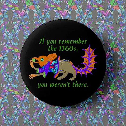 "Als je je de jaren 1360 herinnert..." Ronde Button 5,7 Cm