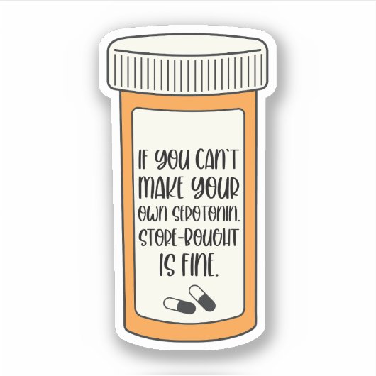Als je je eigen serotonine geestelijke gezondheid  sticker (Voorkant)