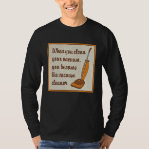 Als je je stofzuiger schoonmaakt, word je de stofz t-shirt