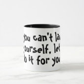 Als je jezelf niet kunt uitlachen mok (Midden)