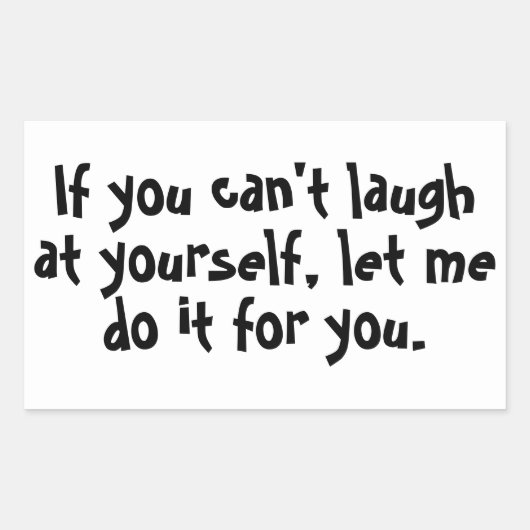 Als je jezelf niet kunt uitlachen rechthoekige sticker (Voorkant)