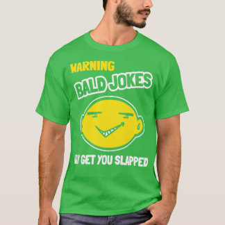 Als je kale grappen maakt, krijg je misschien een  t-shirt