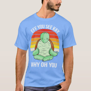 Als je Kay ziet waarom O jee VII schildpad T-shirt