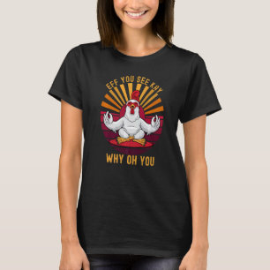 Als je Kay ziet waarom oh you chicken hen retro yo T-shirt