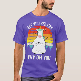 Als je Kay ziet waarom Oh You III Eenhoorn T-shirt