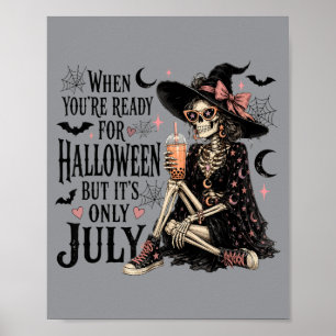Als je klaar bent voor Halloween, maar het is alle Poster