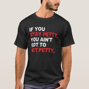 Als je klein blijft, hoef je geen kleine kinderen  t-shirt