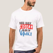 als je koffie zegt zeg ik wodka Funny T-shirt (Voorkant)
