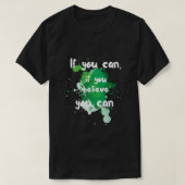 "Als je kunt, als je gelooft dat je kunt" T-shirt (Design voorkant)