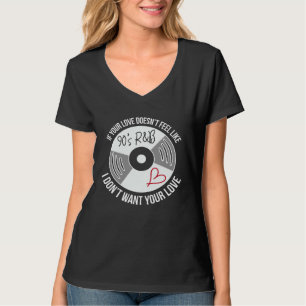 Als je liefde niet voelt als 90s R&b wil ik het ni T-shirt